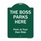 Signmission The Boss Parks Here Heavy-Gauge Aluminum Architectural Sign, 24" x 18", GW-1824-9878 A-DES-GW-1824-9878 - alternate 1